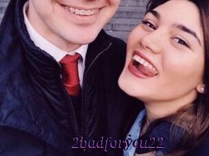 2badforyou22