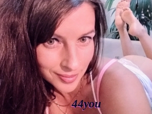 44you