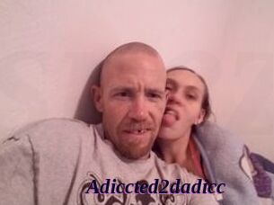 Adiccted2dadicc