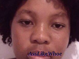AssLikeWhoe