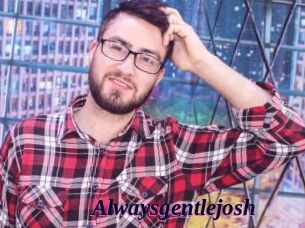 Alwaysgentlejosh