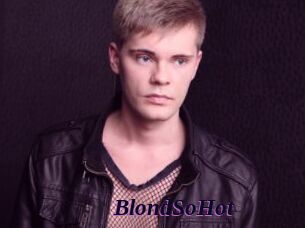 BlondSoHot