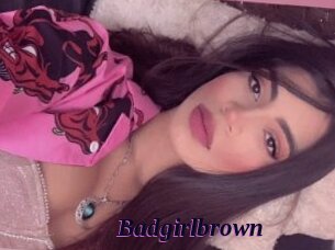 Badgirlbrown