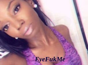 EyeFukMe
