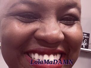 LolaMaDAMN