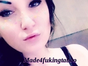 Made4fukingtaboo