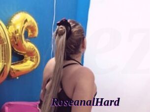 RoseanalHard