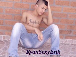 RyanSexyErik