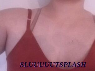 SLUUUUUTSPLASH_