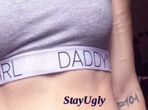 StayUgly