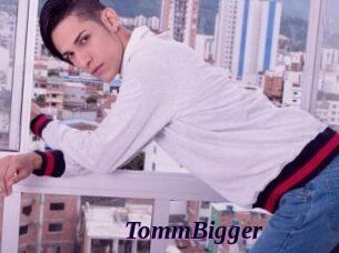 TommBigger