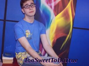 TooSweetToBeTrue
