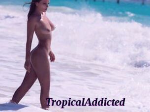 TropicalAddicted