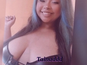 Tainaddd