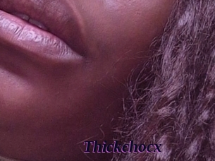 Thickchocx