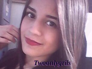 Twoonlygrils