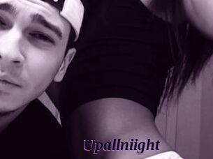 Upallniight